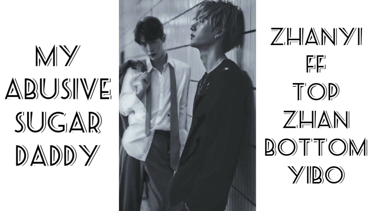 Zhanyi FF | My Abusive Sugar Daddy | part 1 | in Hindi Explain.