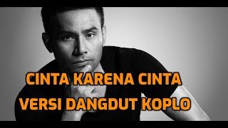 Judika - Cinta Karena Cinta | Dangdut Koplo Cover