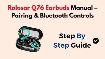 Rolosar Q76 Earbuds Manual – Pairing & Bluetooth Controls