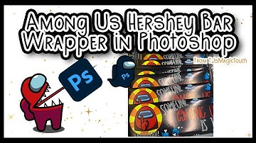DIY Hershey Bar Wrapper | Photoshop | Among Us Party Series 1 of 10
