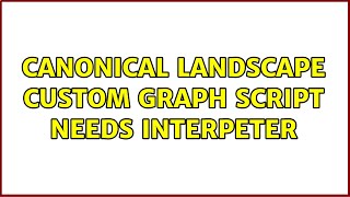 Ubuntu: Canonical landscape custom graph script needs interpeter