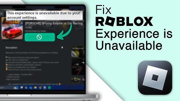 Fix Roblox “This Experience is Unavailable Due to Your Account Settings” Error 2025