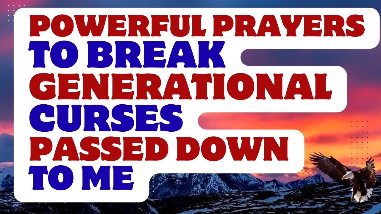 Powerful PRAYERS To Break GENERATIONAL CURSES PASSED DOWN TO ME! - YouTube