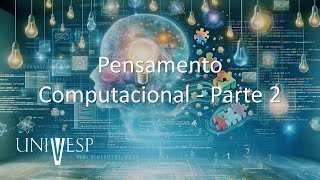 Pensamento Computacional - Pensamento Computacional - Parte 2