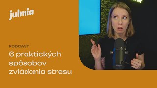 6 praktických techník na upokojenie stresu a úzkosti | Podcast