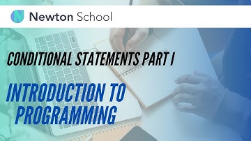 Conditional Statements Part I | Introduction to Programming | Newton School