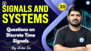 Questions on Discrete Time Signals | Lec 20 | Signals and Systems | GATE/ESE 2022 | Ashu Sir