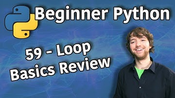 Beginner Python Tutorial 59 - Loop Basics Review