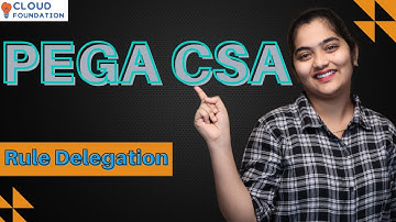 Rule Delegation in PEGA CSA | PEGA CSA Tutorial | PEGA CSA Online Classes |PEGA CSA |CloudFoundation