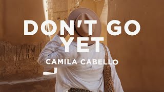 Camila Cabello - Don't Go Yet (Lyrics)