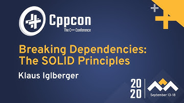 Breaking Dependencies: The SOLID Principles - Klaus Iglberger - CppCon 2020