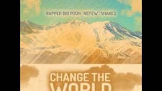 Nefew &amp; Shakes - Change The World (featuring Rapper Big Pooh)