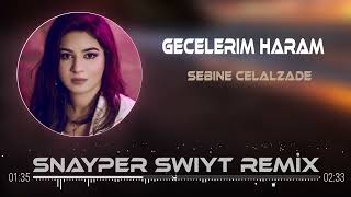 Sebine Celalzade - Gecelerim Haram (Snayper Swiyt Remix ) Resimi