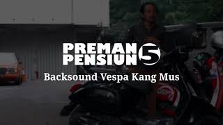 Backsound Preman Pensiun 5 Vespa Kang Mus