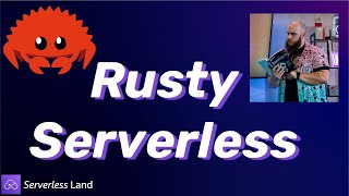 Rusty Serverless | Serverless Office Hours
