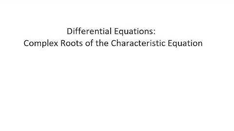 Differential Equations: Complex Roots of the Characteristic Equation