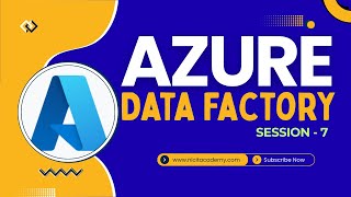 Azure Data Factory - Session 7
