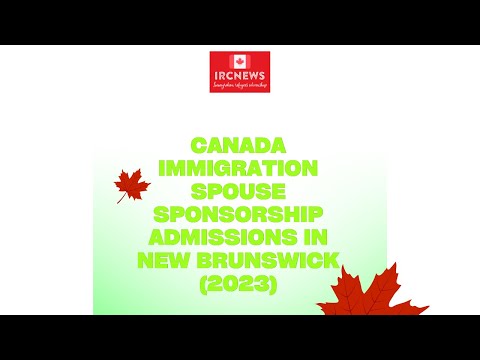 Canada Immigration Spouse Sponsorship Admissions in New Brunswick (2023)