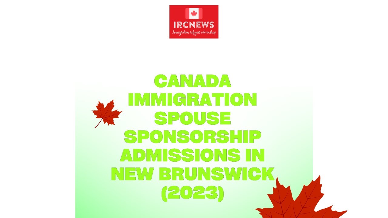 Canada Immigration Spouse Sponsorship Admissions in New Brunswick (2023)