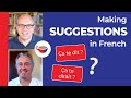 Making suggestions in French using ÇA TE DIT