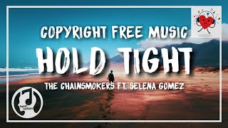 The Chainsmokers — Hold Tight ft  Selena Gomez (No Copyright Music)🎵