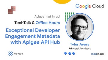 Exceptional Developer Engagement with Apigee API Hub | #mad_in_api and #techtalk  & Office Hours