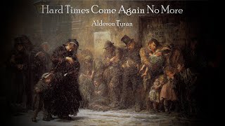 Hard Times Come Again No More - Alderon Tyran