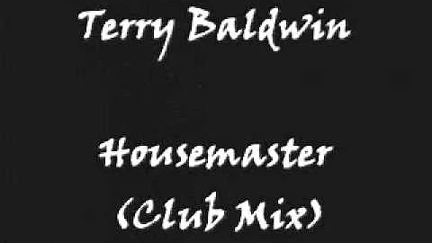 Terry Baldwin - Housemaster (Club Mix)