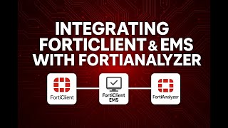 Integrating FortiClient & EMS with FortiAnalyzer | Complete Log Integration & Troubleshooting Guide