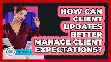 How Can Client Updates Better Manage Client Expectations?