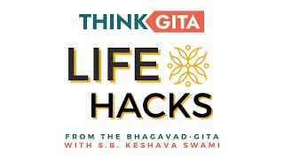 Think Gita Life Hacks Live!