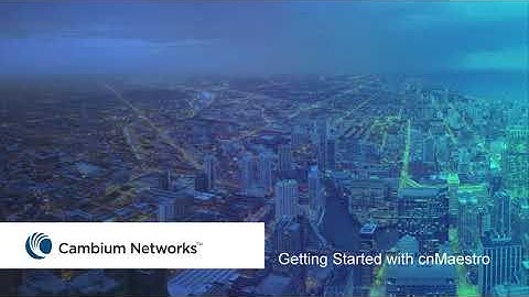 Getting Started with cnMaestro