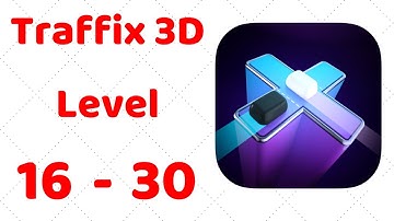 Traffix 3D Level 16-30 Gameplay Walkthrough (iOS - Android)