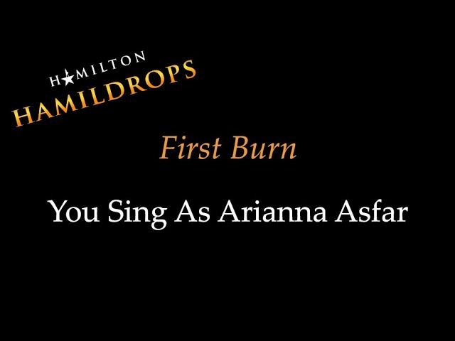 Hamildrops - First Burn - Karaoke/Sing With Me: You Sing Arianna