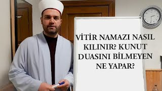 VİTİR NAMAZI NASIL KILINIR?KUNUT DUASI BİLMEYEN NE YAPAR?VE GENEL BİLGİLER. ANLATAN :İBRAHİM AKÇER