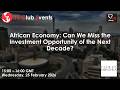 African Economy Can We Miss The Investment Opportunity Of The Next Decade African Economy Can We Miss The Investment Opportunity Of The Next Decade