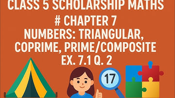 Class 5 Scholership Maths  #Chapter 7 Numbers : Triangular, coprime , prime/composite,. Ex. 7.1 Q. 2