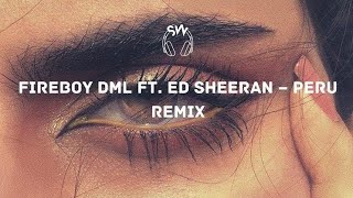 Fireboy DMlL ft Ed Sheeran - Peru Remix lyrics