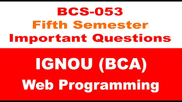 [IGNOU BCA] [BCS 053 Previous Question Papers] [Web Programming] [Fifth Semester] [Study Material]