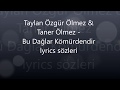 Taylan Özgür Ölmez &amp; Taner Ölmez  Bu Dağlar Kömürdendir lyrics sözleri