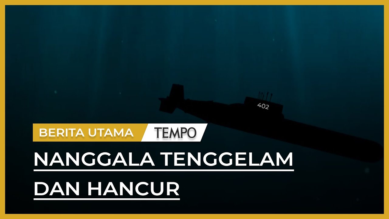 Penjelasan Ahli Kapal Selam Soal Tenggelam dan Hancurnya Nanggala 402