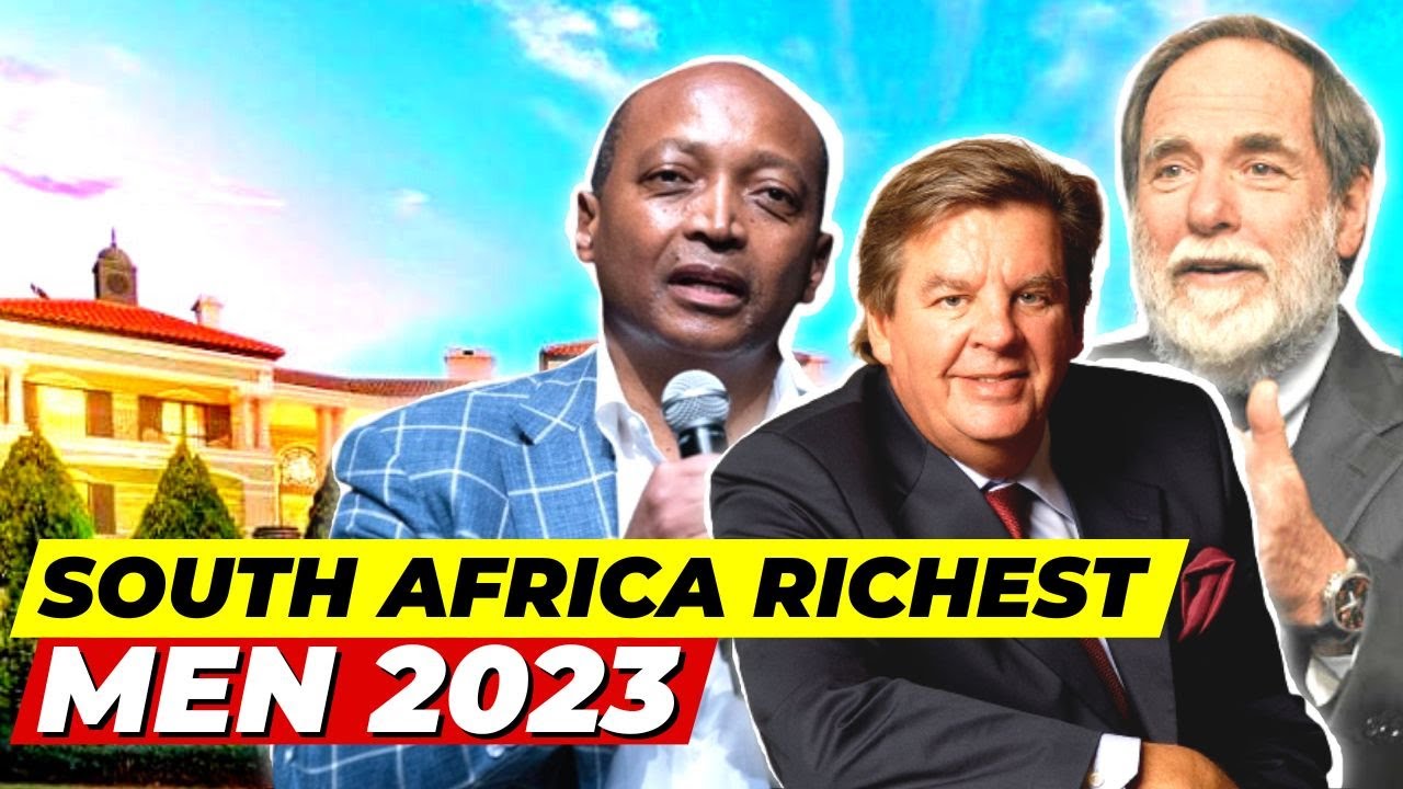 Top 10 Richest Men in South Africa 2023 And their Net worth