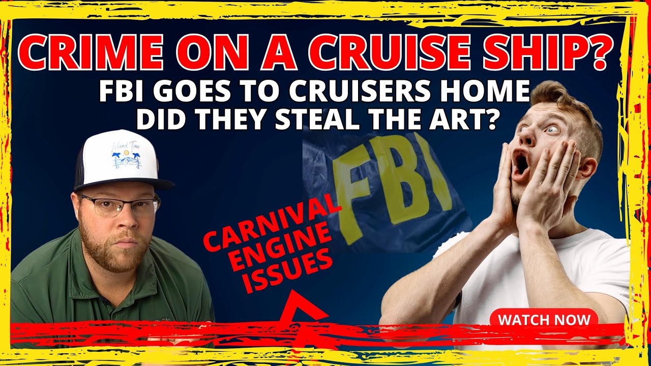 Passengers Accused Of Stealing Art, FBI Shows Up At Their House | Carnival Engine Issues & More