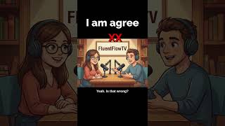 I Am Agree Vs I Agree - Which Is Right?