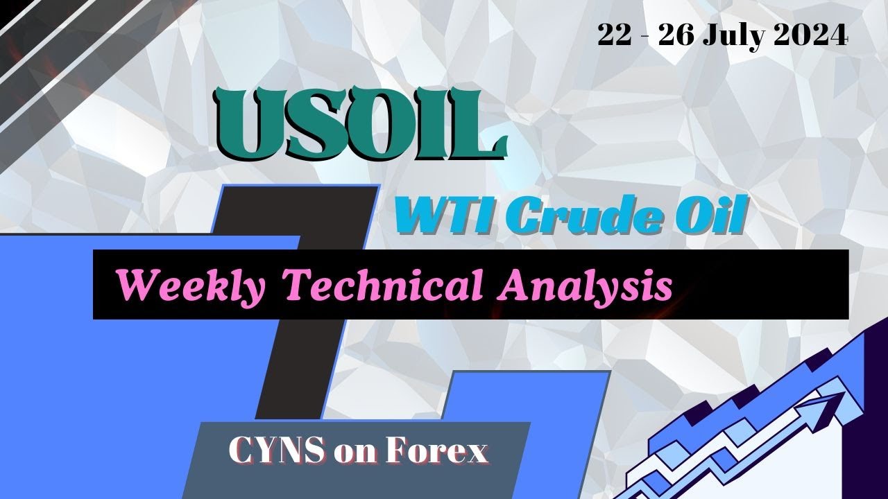 USOIL | WTI Crude Oil Weekly Technical Analysis for 22 - 26 July 2024 ...