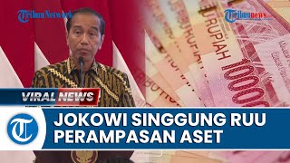 Singgung UU Perampasan Aset untuk Selamatkan Uang Negara, Jokowi: Bolanya Ada di DPR