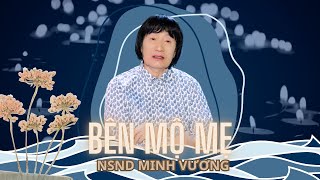 [MV OFFICIAL] BÊN MỘ MẸ | NSND MINH VƯƠNG