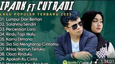 IPANK FT CUT RANI FULL ALBUM | PERCERAIAN LARA | SALAHMU SENDIRI || LAGU POP MELAYU TERBARU 2025