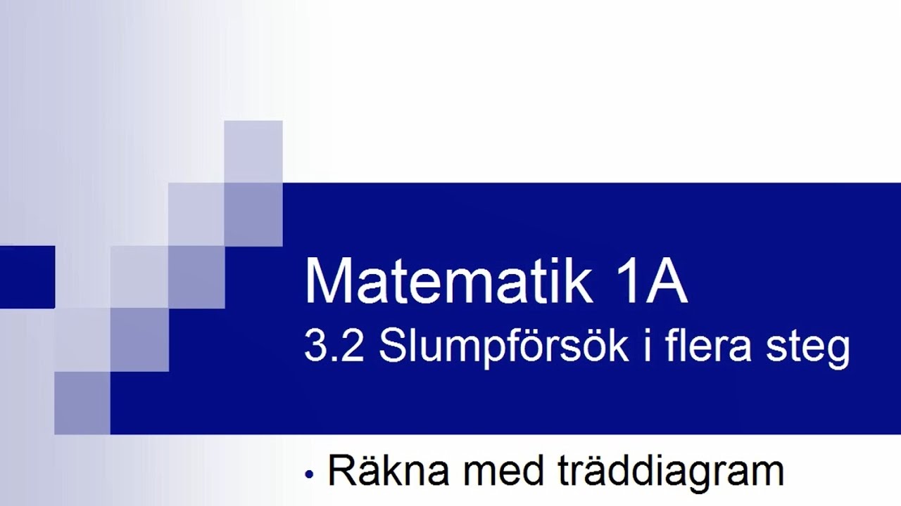 Matematik 1A, kapitel 3.2 - slumpförsök i flera steg