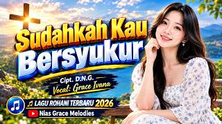 Grace Ivana - Sudahkah Kau Bersyukur (Cipt. D.N.G.) | Official Lyric Video